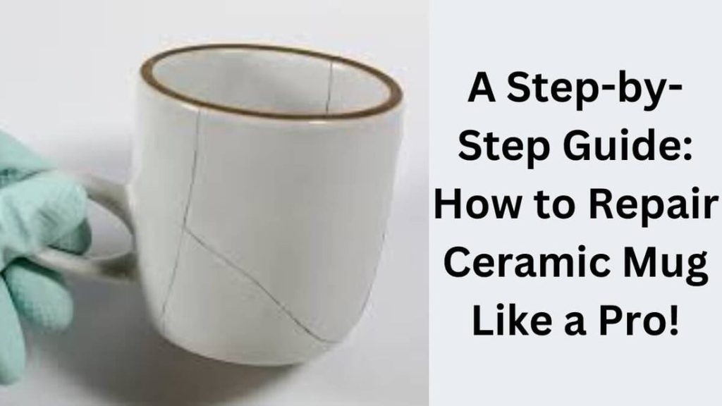 How to Fix Cracked Ceramic Mug