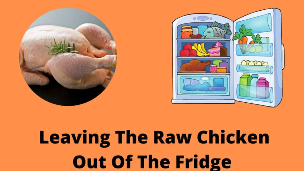 How Long Can Chicken Be Out of Fridge: Safety Tips